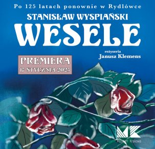 ,,Wesele” Stanisława Wyspiańskiego w reżyserii Janusza Klemensa (otwarta próba generalna)