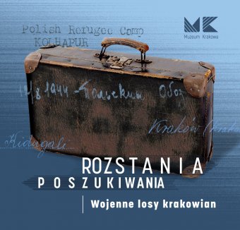 Rozstania - poszukiwania. Wojenne losy krakowian