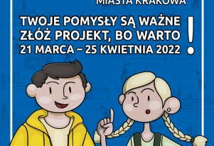 Grafika. Na niebieskim tle rysunek dwójki młodych osób oraz biały napis: Budżet Obywatelski Miasta Krakowa 2022. Twoje pomysły są ważne. Złóż projekt, bo warto! 21 marca - 25 kwietnia 2022. www.budzet.krakow.pl